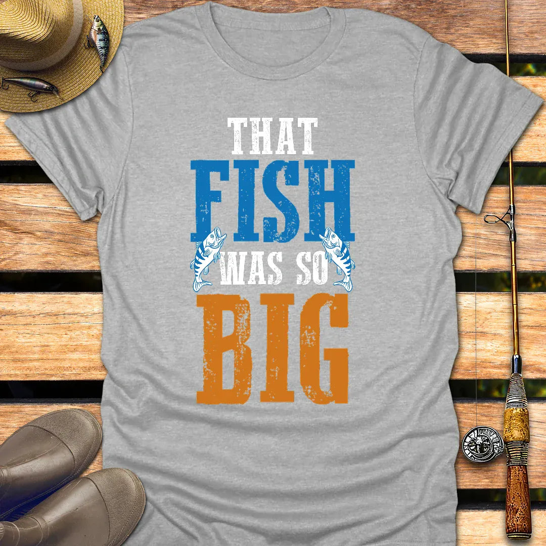 FISH WAS SO BIG T-Shirt FISHING T-Shirt Sport Grey / S