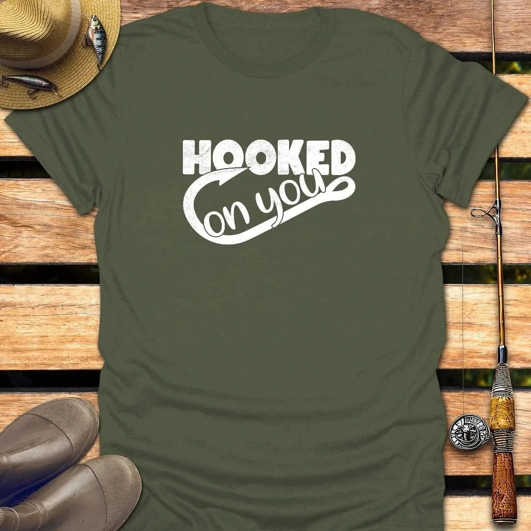 HOOKED ON YOU T-Shirt FISHING T-Shirt Military Green / S