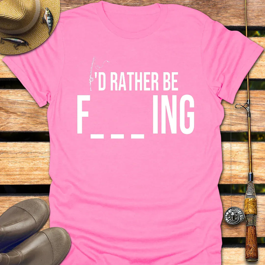 I'D RATHER BE T-Shirt FISHING T-Shirt Azalea / S