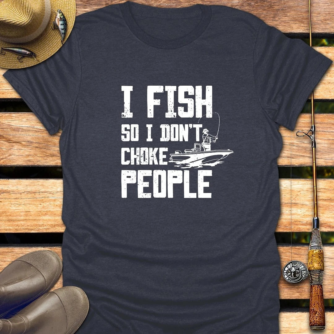 I DON'T CHOKE PEOPLE T-Shirt FISHING T-Shirt Heather Navy / S
