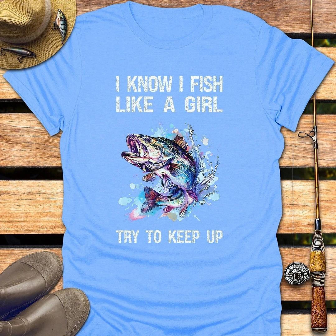 I FISH LIKE A GIRL T-Shirt FISHING T-Shirt Carolina Blue / S