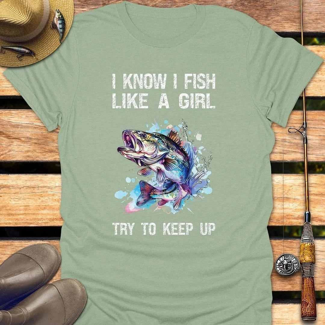 I FISH LIKE A GIRL T-Shirt FISHING T-Shirt Sage / S