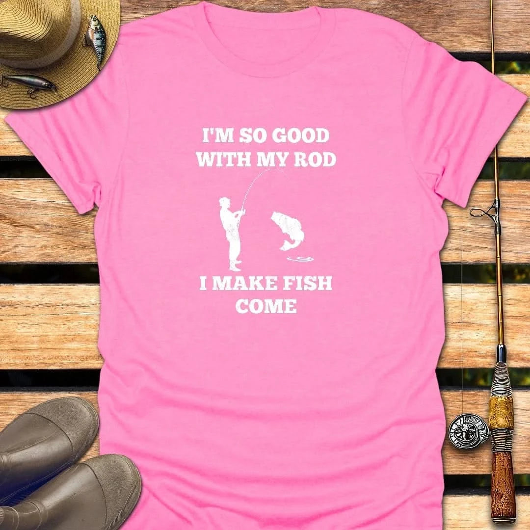 I MAKE FISH COME T-Shirt FISHING T-Shirt Azalea / S
