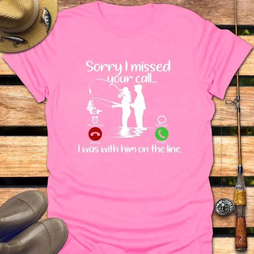 I MISSED YOUR CALL (HER) T-Shirt FISHING T-Shirt Azalea / S