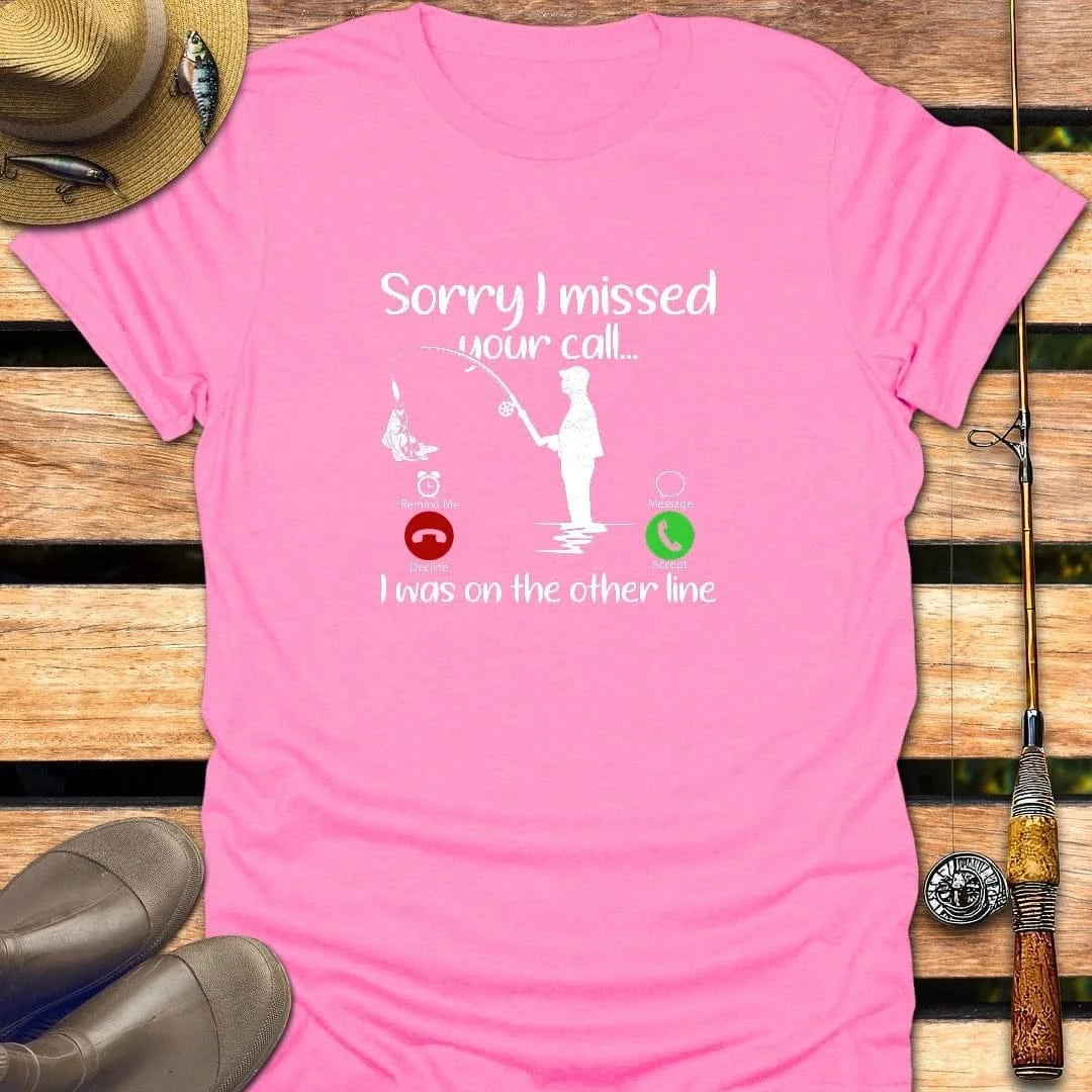 I MISSED YOUR CALL T-Shirt FISHING T-Shirt Azalea / S