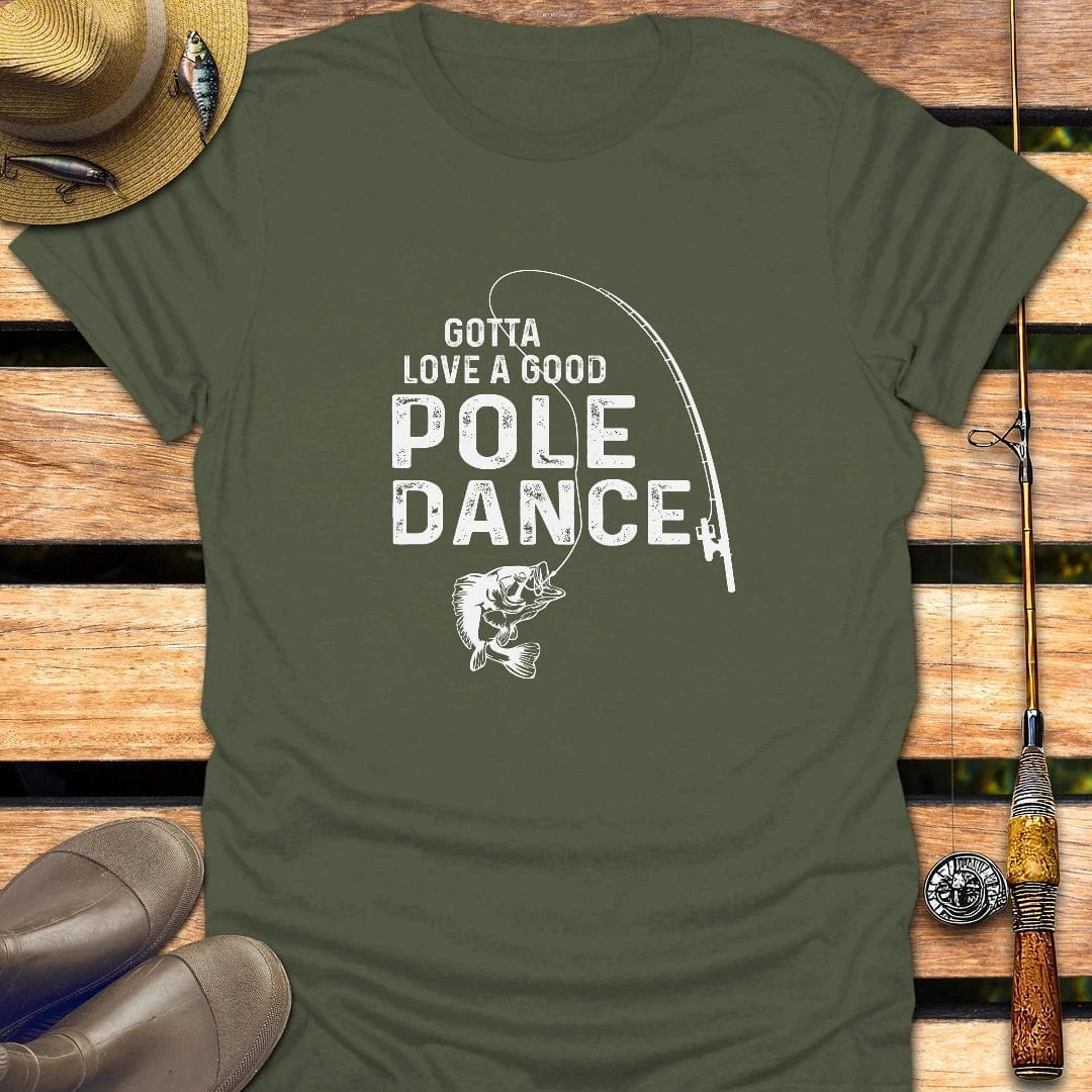LOVE POLE DANCE T-Shirt FISHING T-Shirt Military Green / S