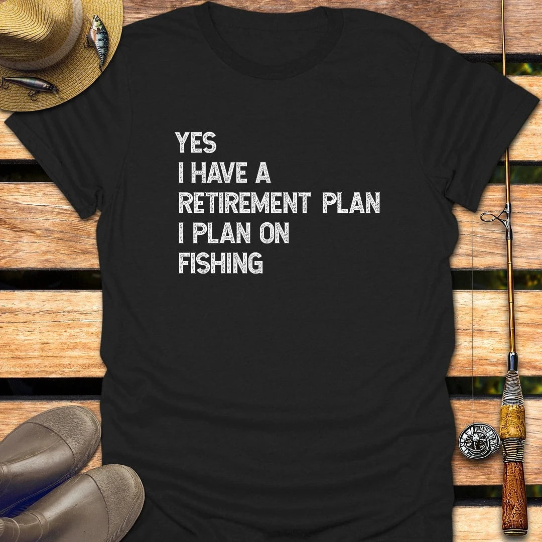 RETIREMENT PLAN T-Shirt FISHING T-Shirt Black / S