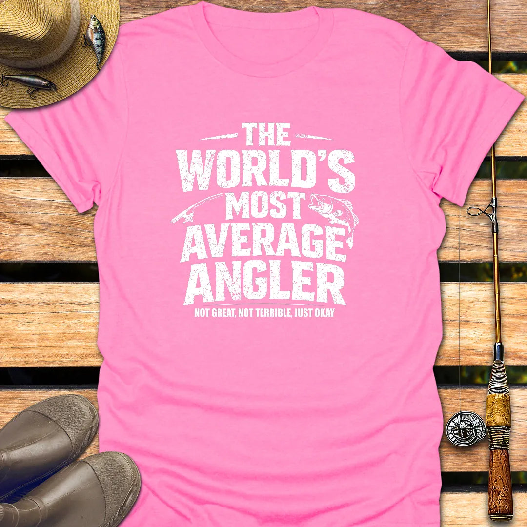 WORLDS AVERAGE ANGLER T-Shirt FISHING T-Shirt Azalea / S