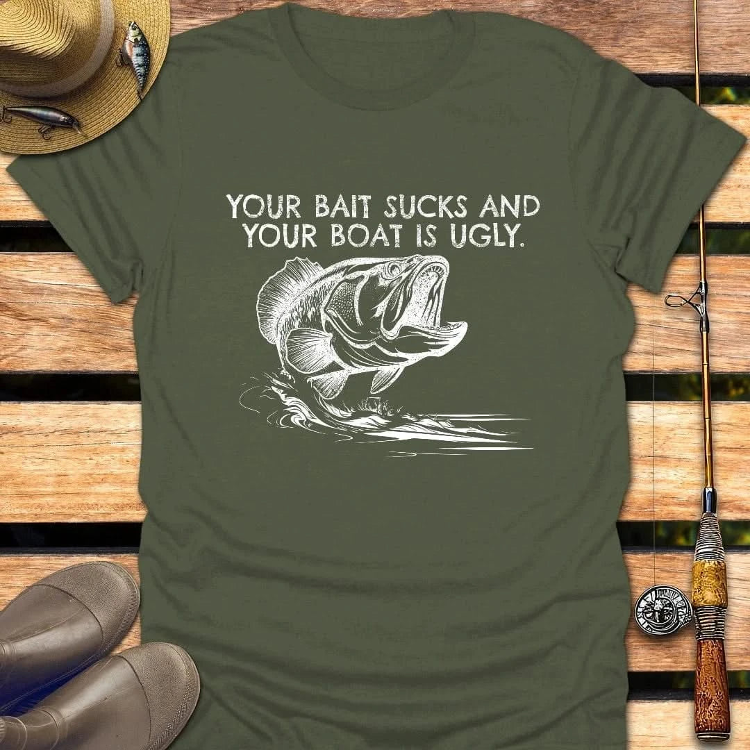 YOUR BOAT IS UGLY T-Shirt FISHING T-Shirt Military Green / S