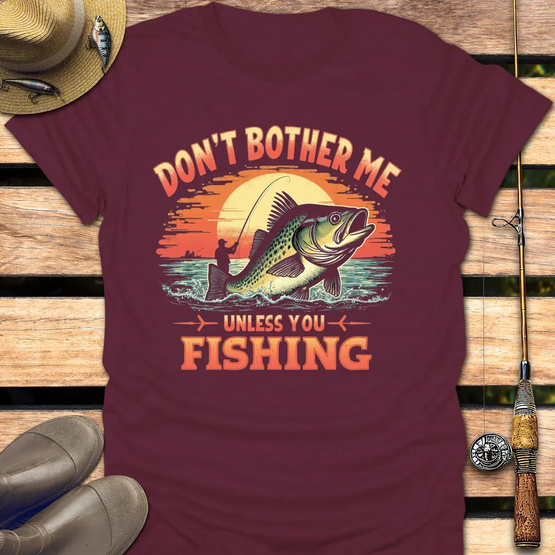DON'T BOTHER ME T-Shirt FISHING T-Shirt Maroon / S
