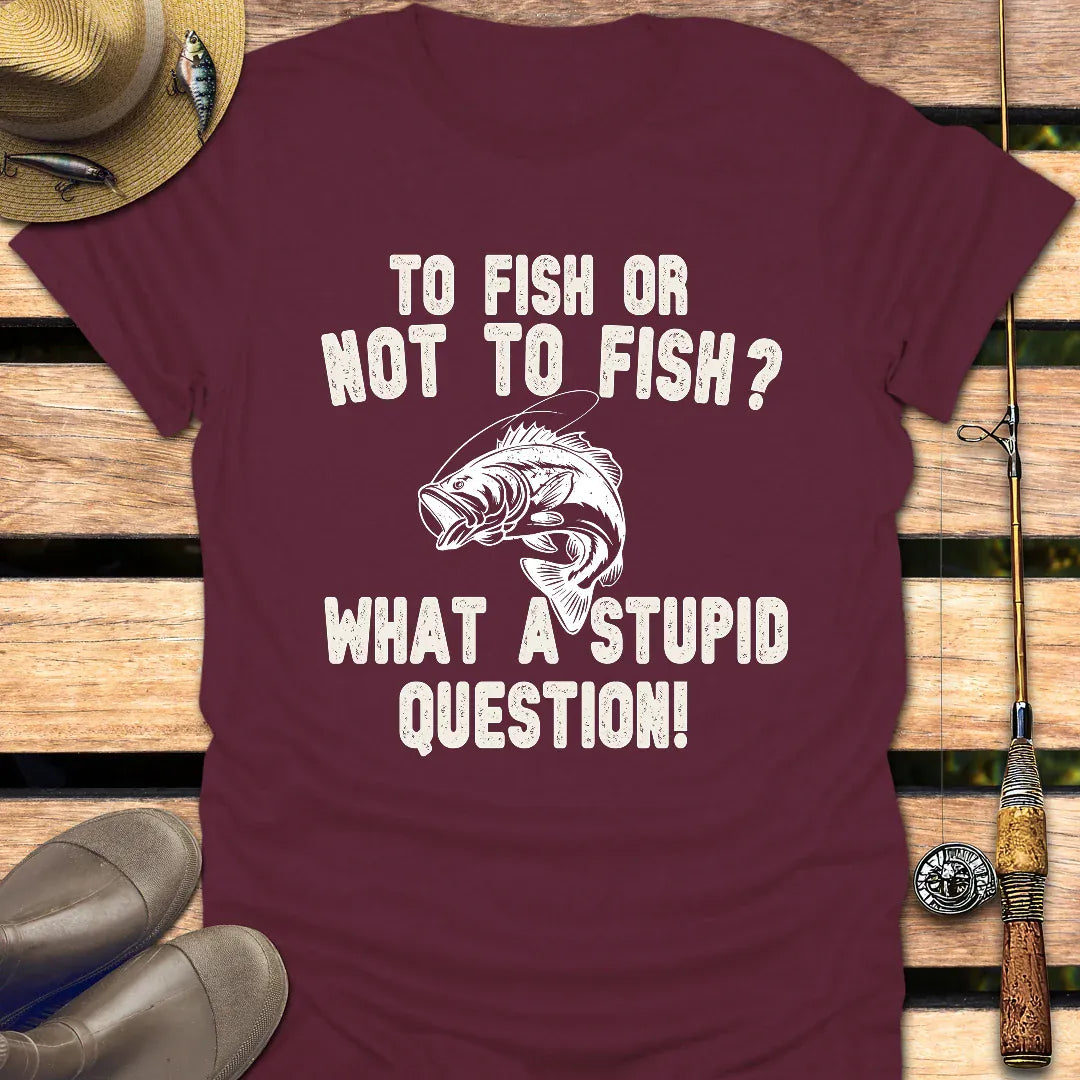 FISH OR NOT TO FISH T-Shirt FISHING T-Shirt Maroon / S
