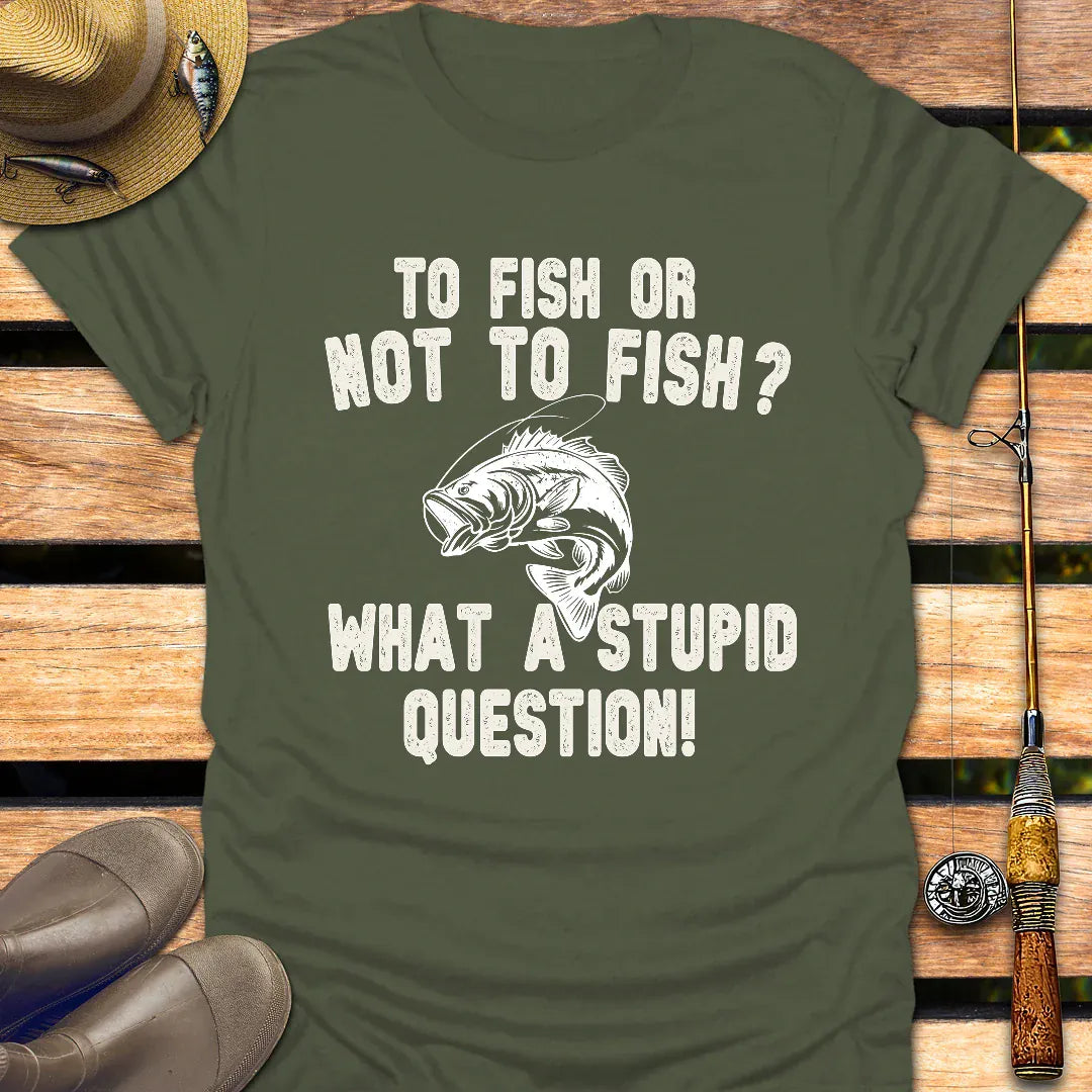 FISH OR NOT TO FISH T-Shirt FISHING T-Shirt Military Green / S