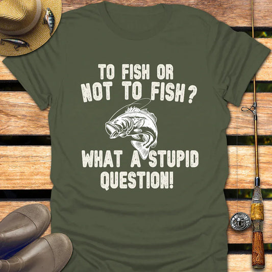 FISH OR NOT TO FISH T-Shirt FISHING T-Shirt Military Green / S