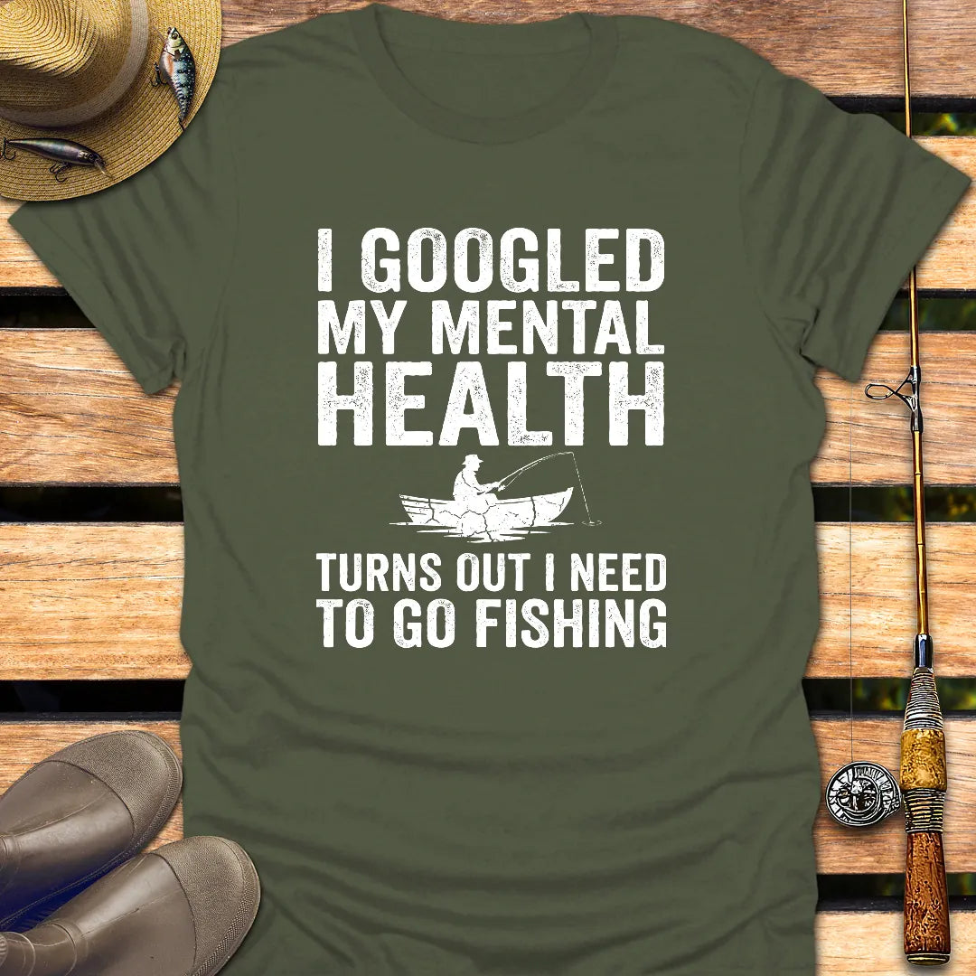 GOOGLED MY MENTAL HEALTH T-Shirt FISHING T-Shirt Military Green / S