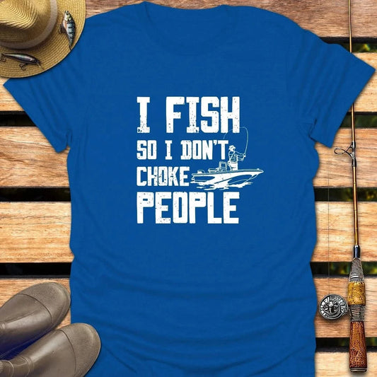 I DON'T CHOKE PEOPLE T-Shirt FISHING T-Shirt Royal / S