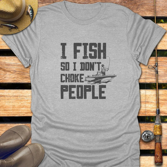 I DON'T CHOKE PEOPLE T-Shirt FISHING T-Shirt Sport Grey / S