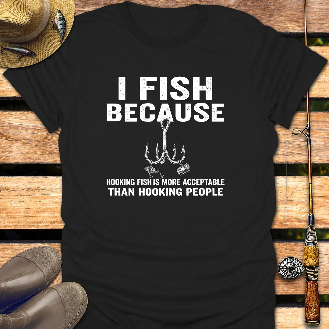 I FISH BECAUSE T-Shirt FISHING T-Shirt Black / S
