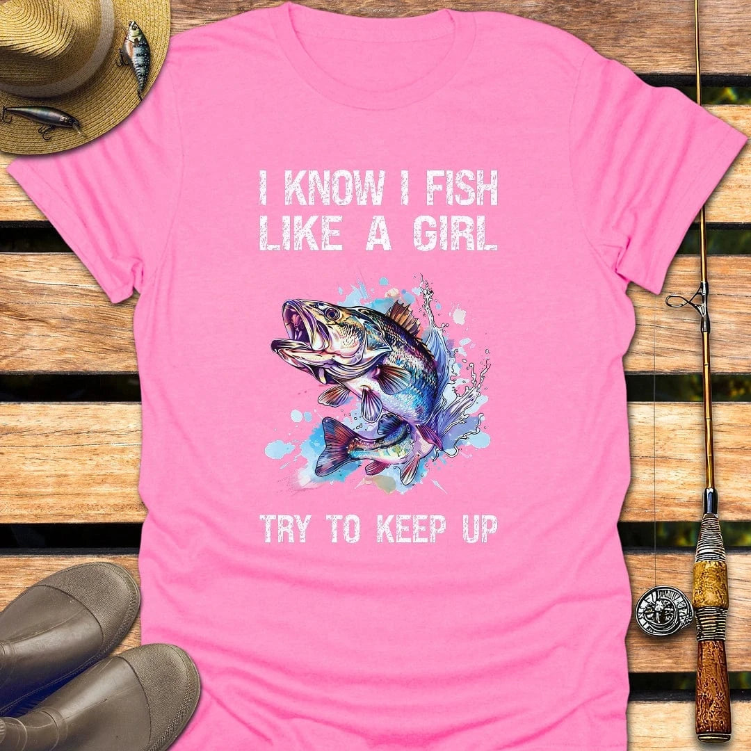 I FISH LIKE A GIRL T-Shirt FISHING T-Shirt Azalea / S