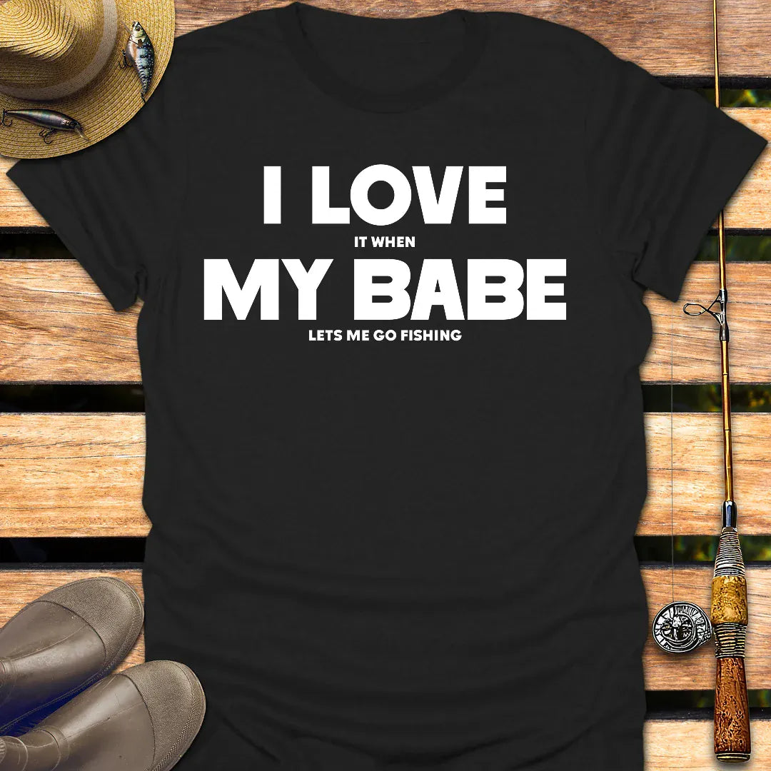 I LOVE MY BABE T-Shirt FISHING T-Shirt Black / S