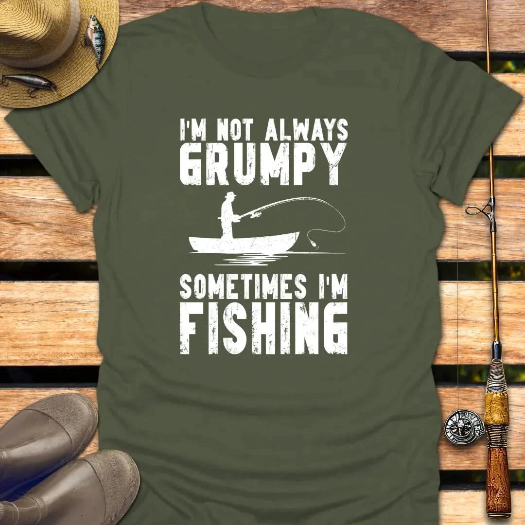 I'M NOT GRUMPY T-Shirt FISHING T-Shirt