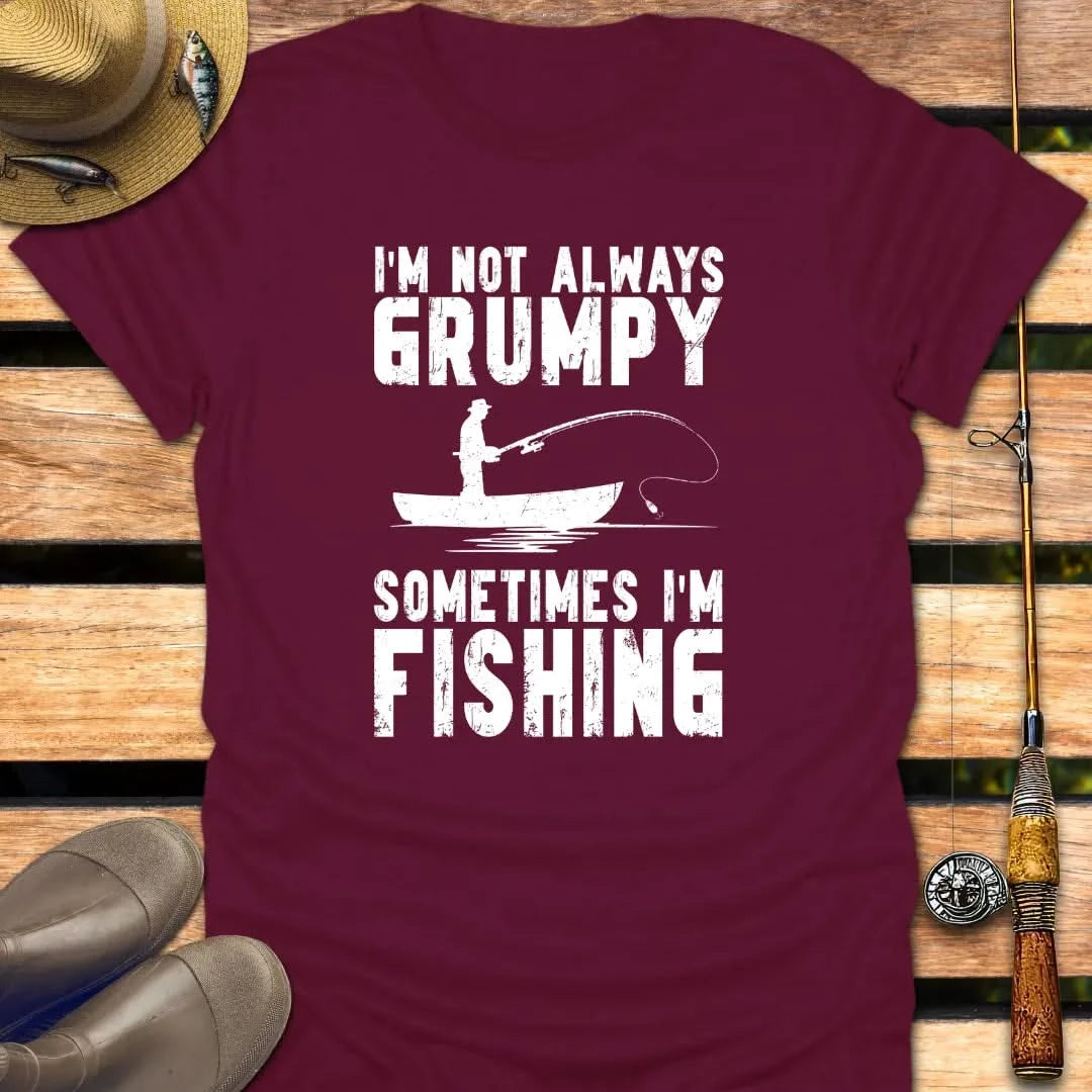 I'M NOT GRUMPY T-Shirt FISHING T-Shirt