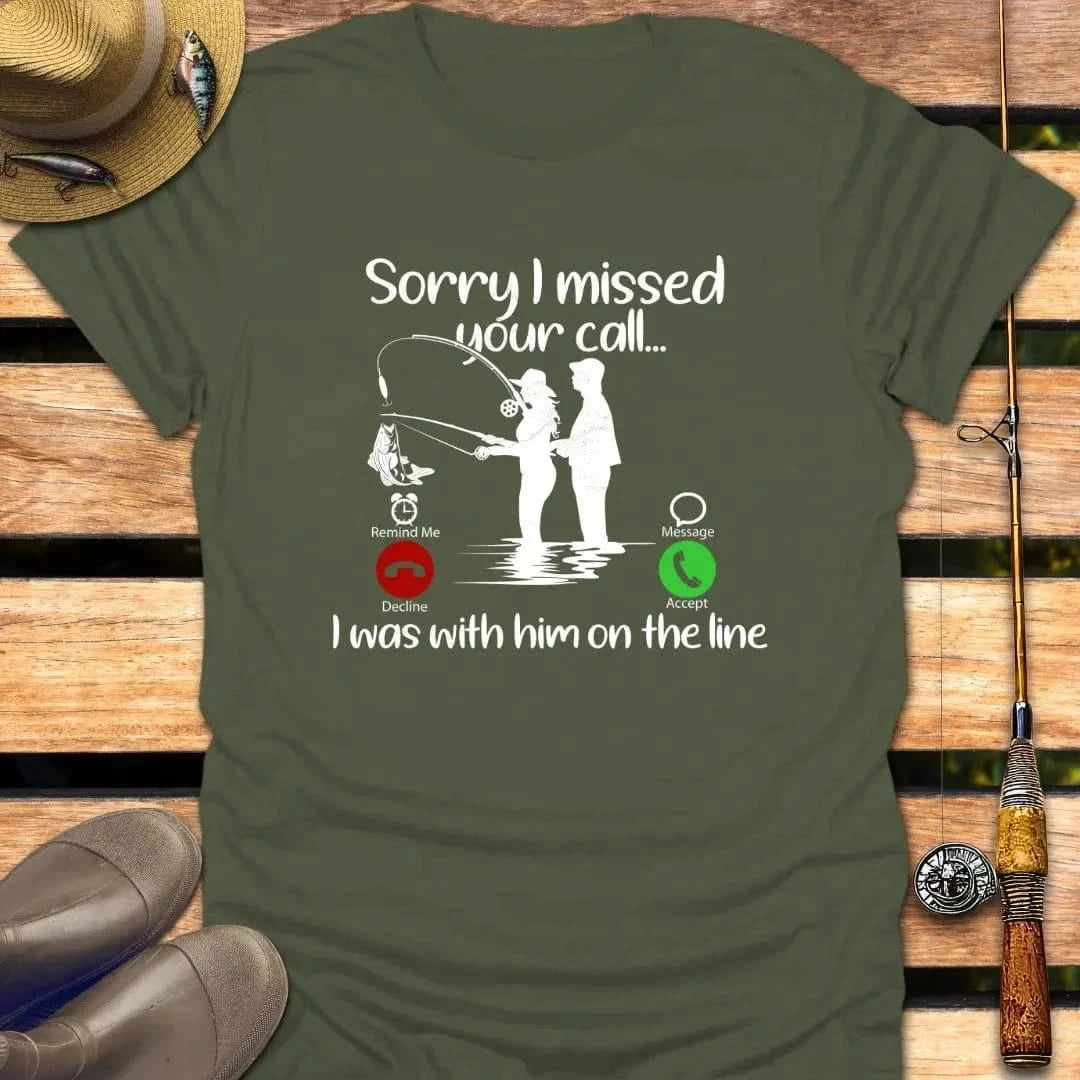 I MISSED YOUR CALL (HER) T-Shirt FISHING T-Shirt Military Green / S