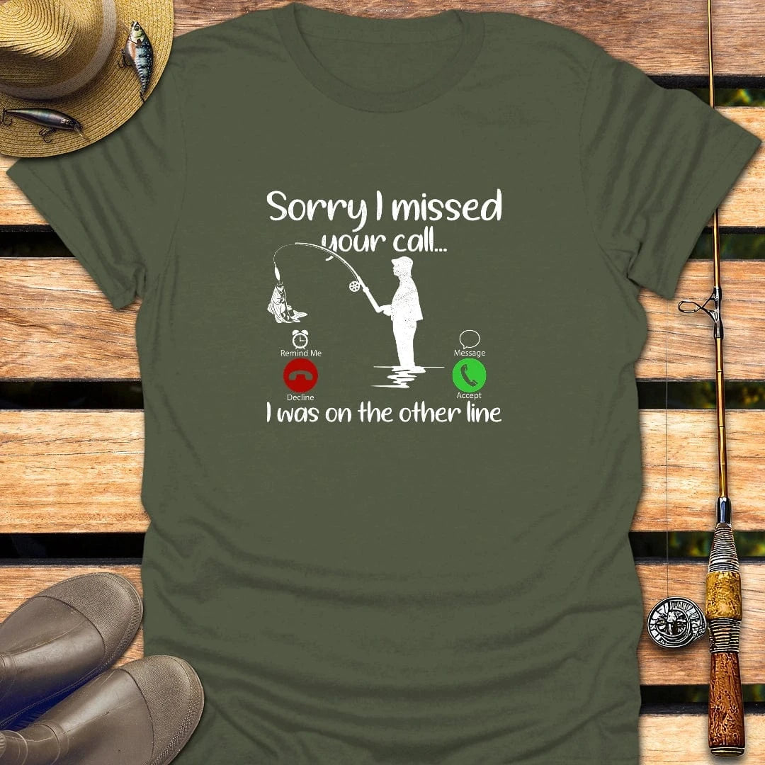 I MISSED YOUR CALL T-Shirt FISHING T-Shirt Military Green / S