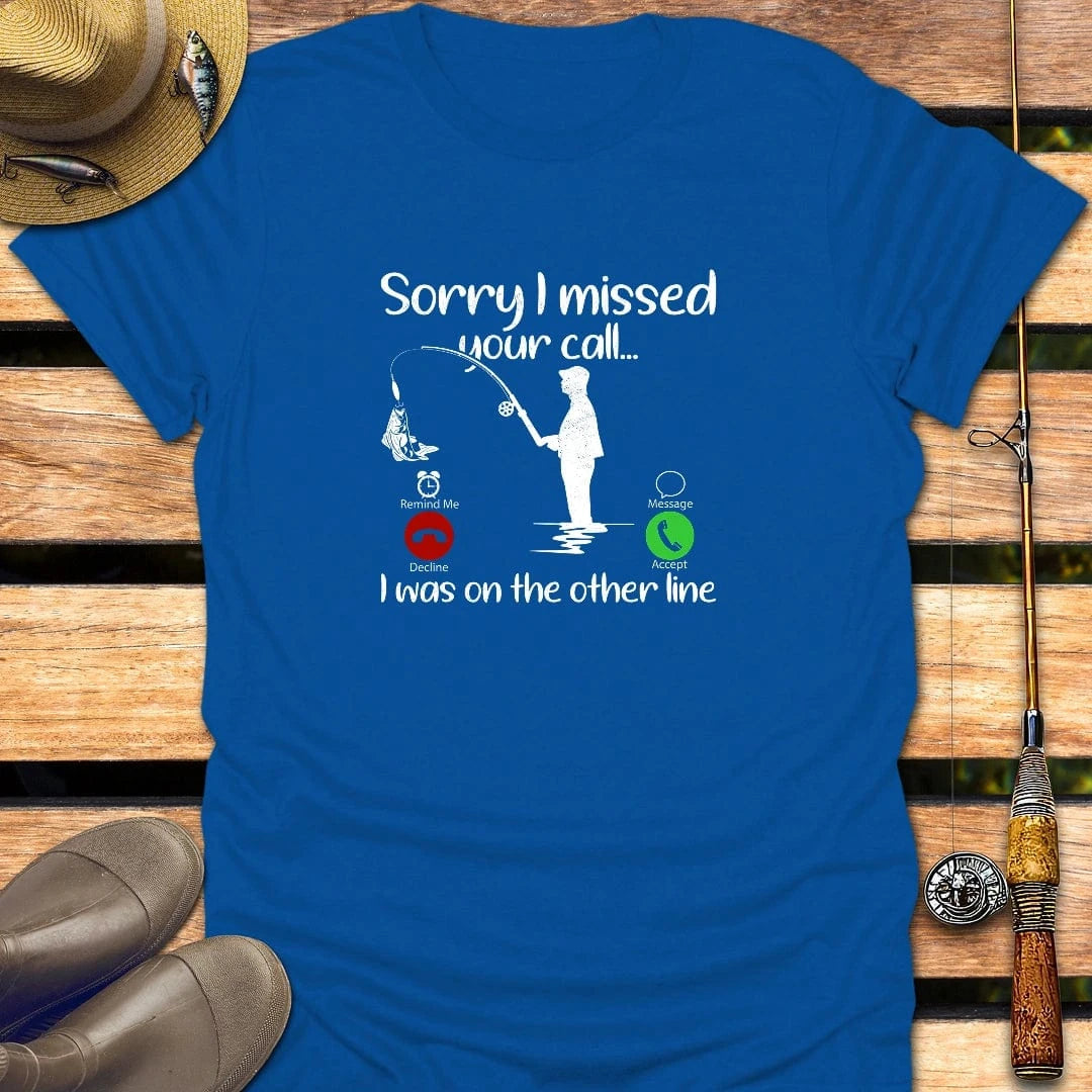 I MISSED YOUR CALL T-Shirt FISHING T-Shirt Royal / S