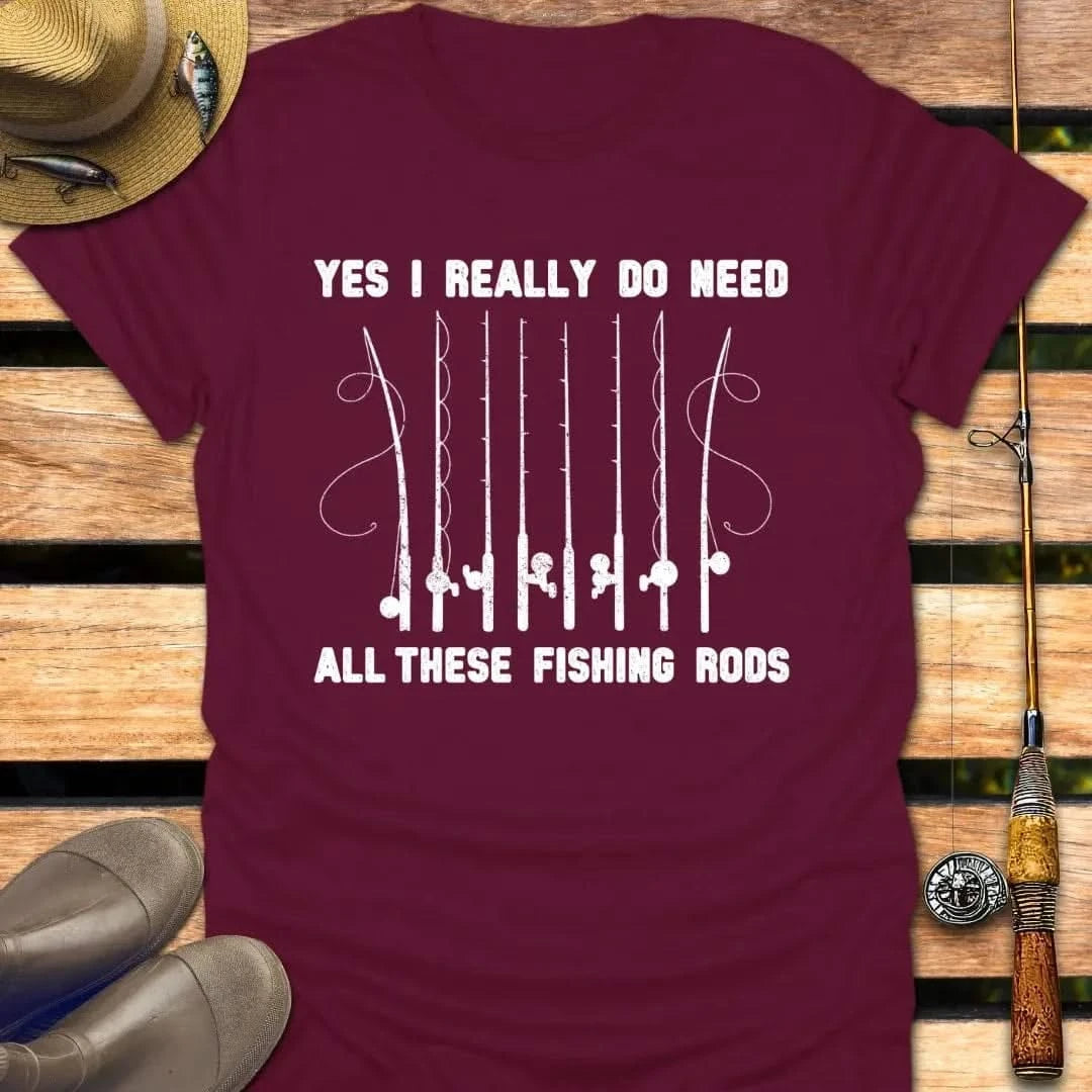 I NEED ALL RODS T-Shirt FISHING T-Shirt Maroon / S