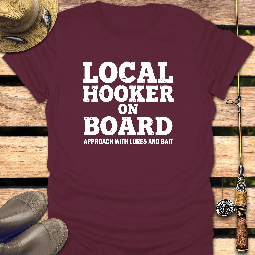 LOCAL HOOKER ON BOARD T-Shirt FISHING T-Shirt Maroon / S
