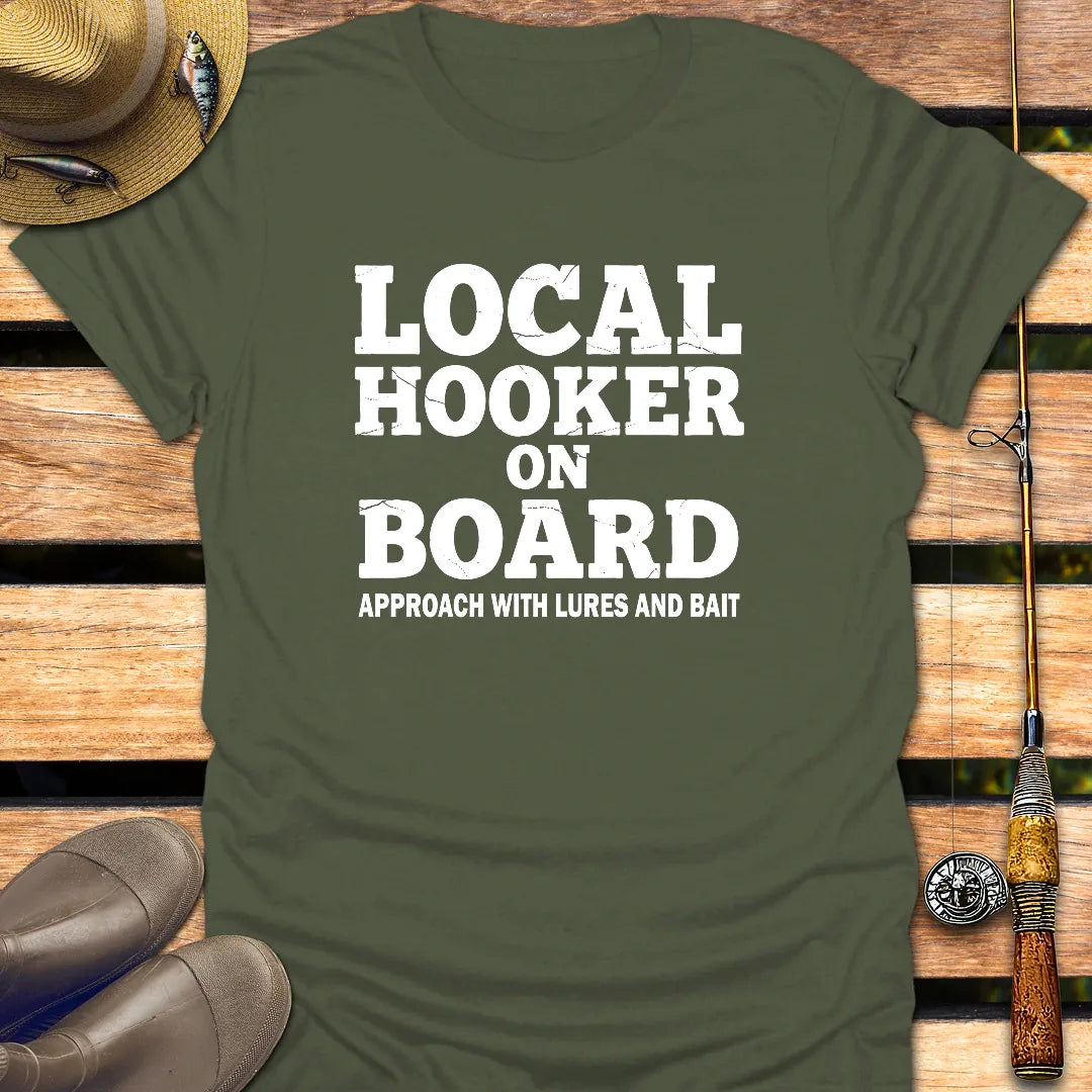 LOCAL HOOKER ON BOARD T-Shirt FISHING T-Shirt Military Green / S