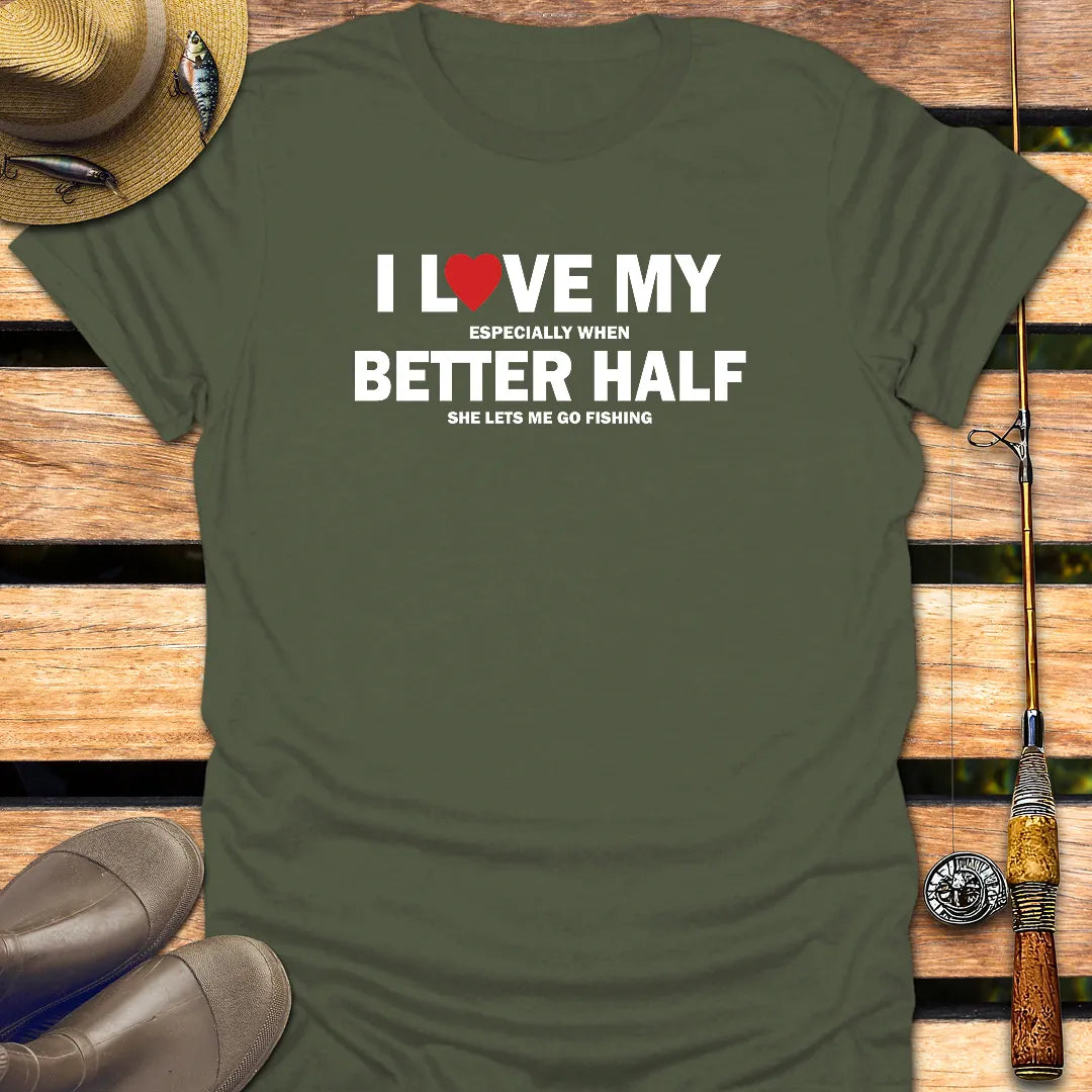 LOVE MY BETTER HALF T-Shirt FISHING T-Shirt Military Green / S