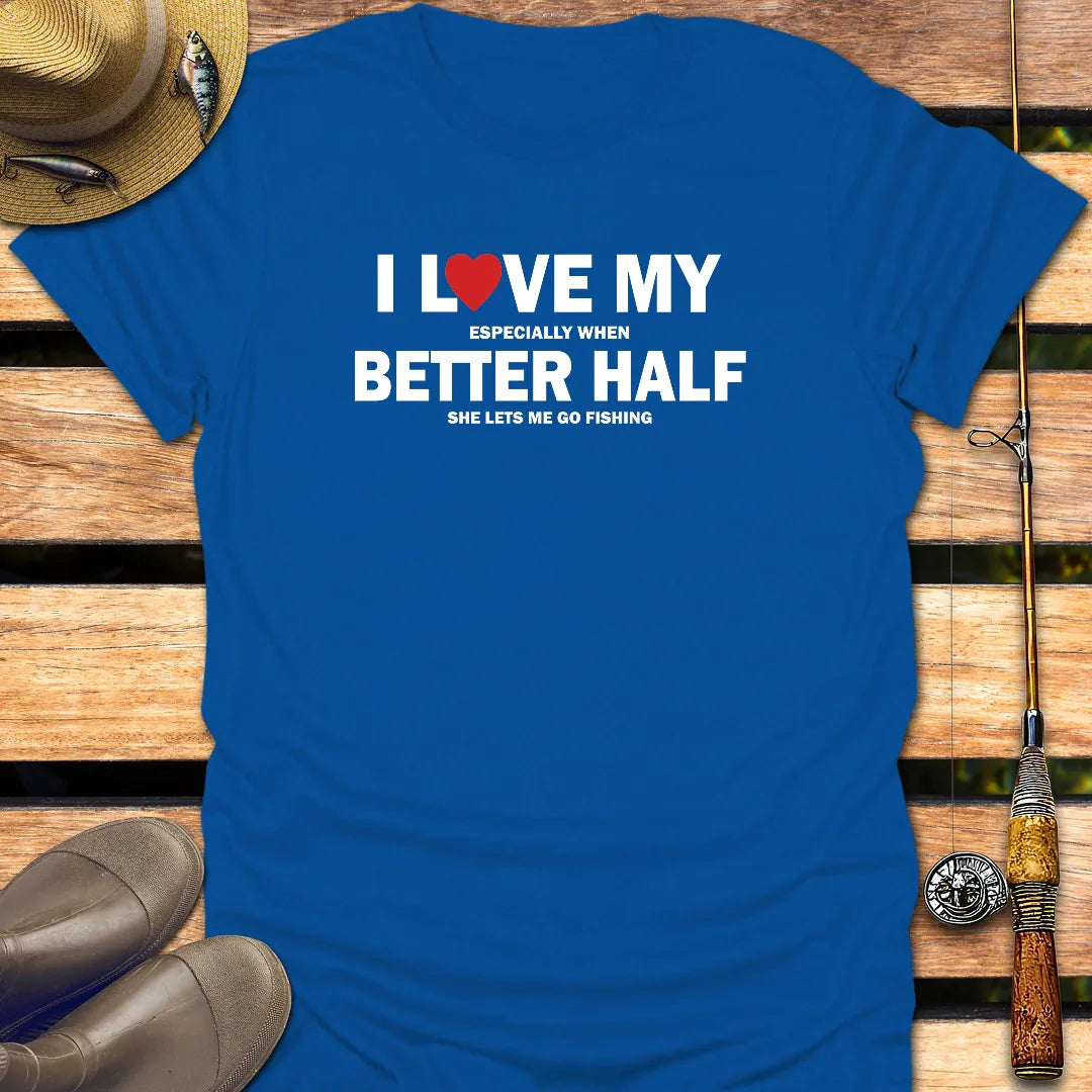 LOVE MY BETTER HALF T-Shirt FISHING T-Shirt Royal / S