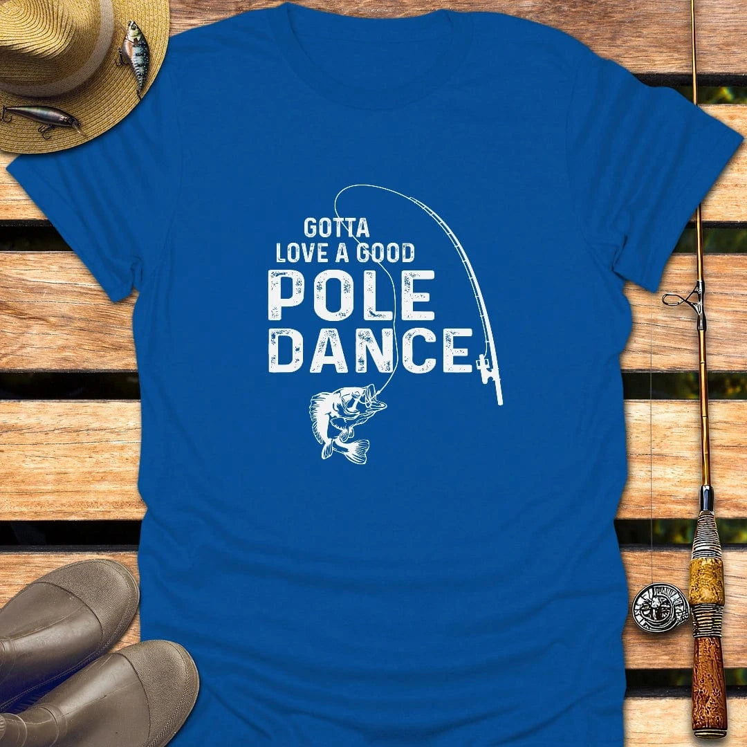 LOVE POLE DANCE T-Shirt FISHING T-Shirt Royal / S