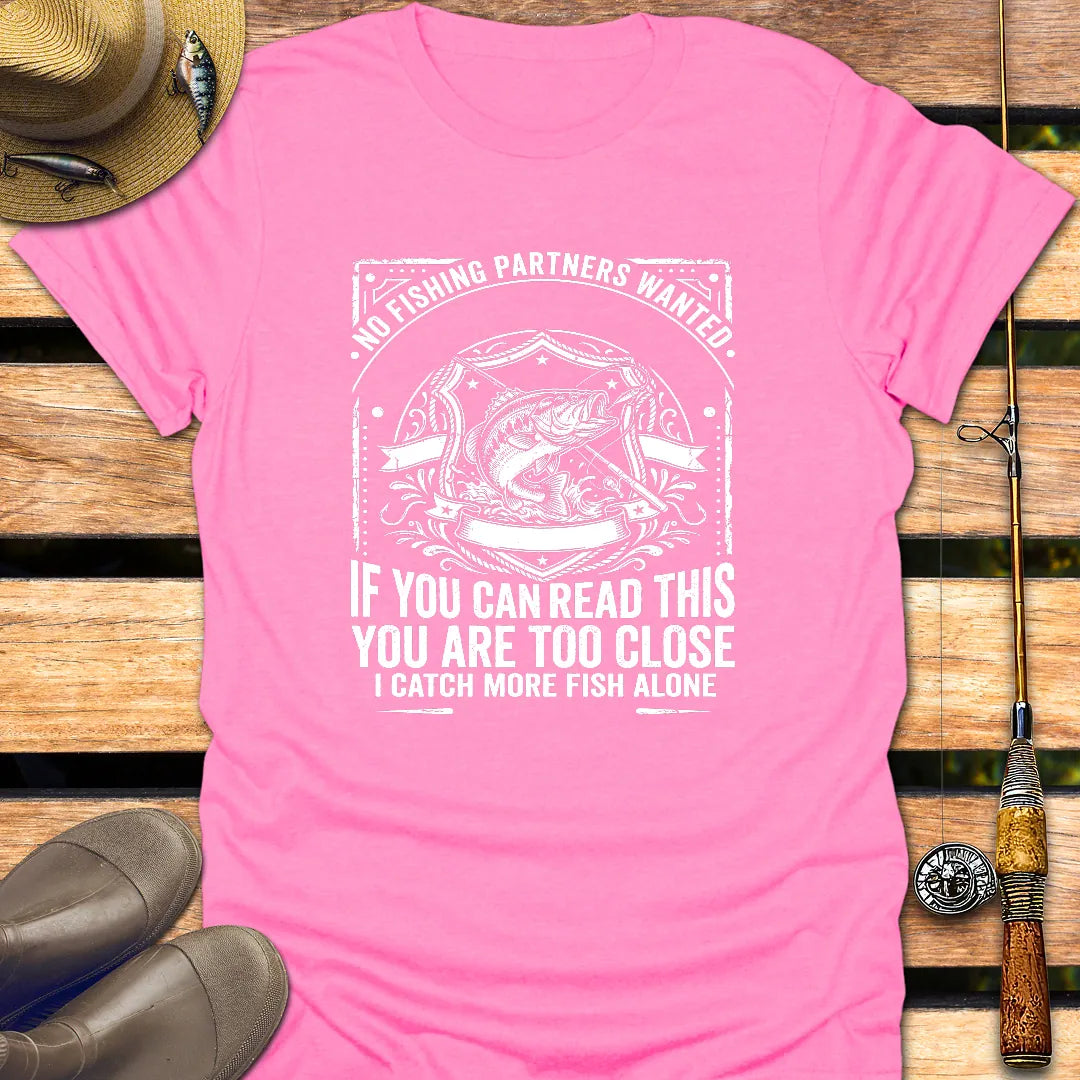 NO FISHING PARTNERS WANTED T-Shirt FISHING T-Shirt Azalea / S