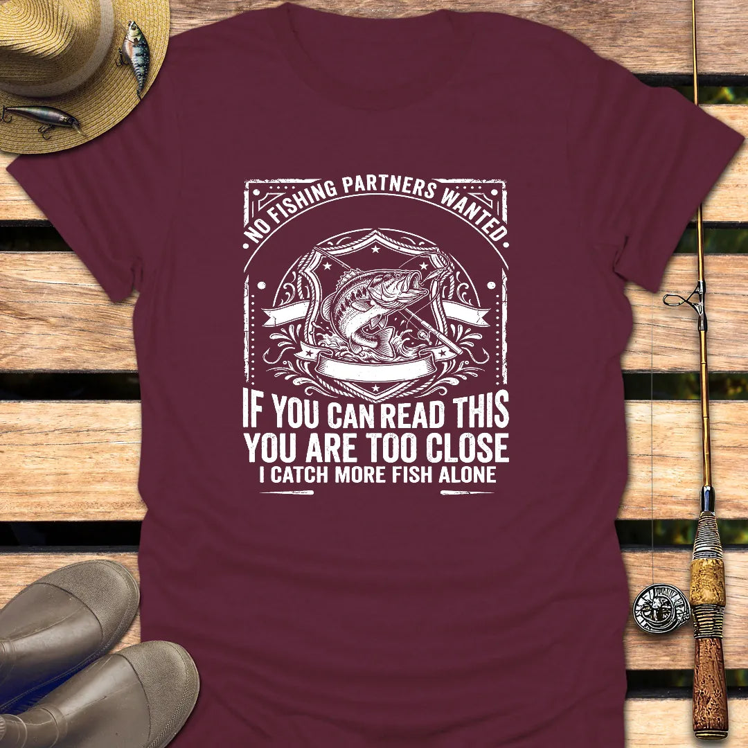 NO FISHING PARTNERS WANTED T-Shirt FISHING T-Shirt Maroon / S