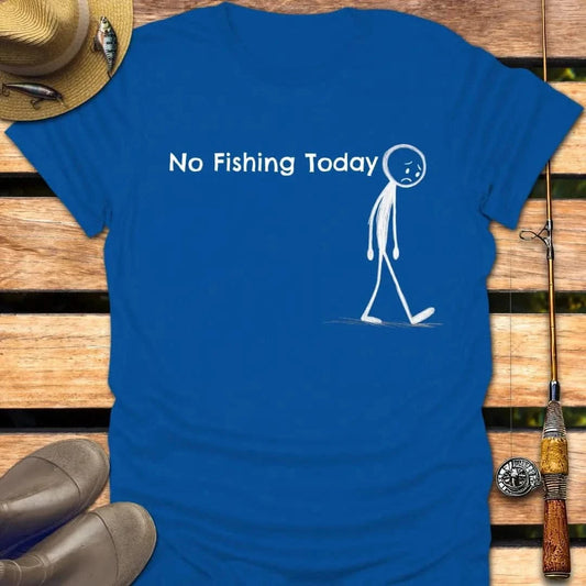 NO FISHING TODAY T-Shirt FISHING T-Shirt Royal / S