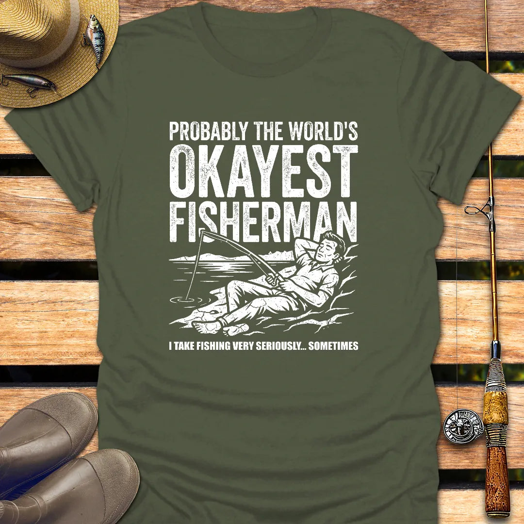 PROBABLY THE OKAYEST FISHERMAN T-Shirt FISHING T-Shirt Military Green / S