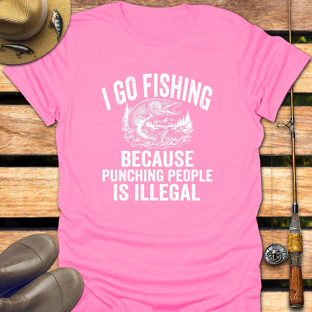 PUNCHING PEOPLE IS ILLEGAL T-Shirt FISHING T-Shirt Azalea / S
