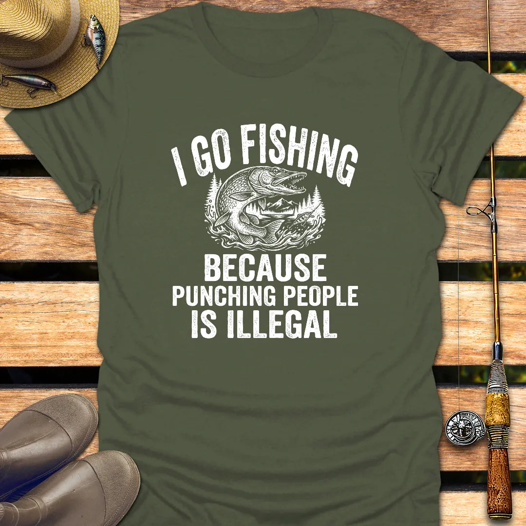 PUNCHING PEOPLE IS ILLEGAL T-Shirt FISHING T-Shirt Military Green / S