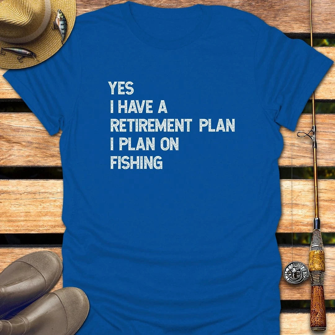 RETIREMENT PLAN T-Shirt FISHING T-Shirt Royal / S
