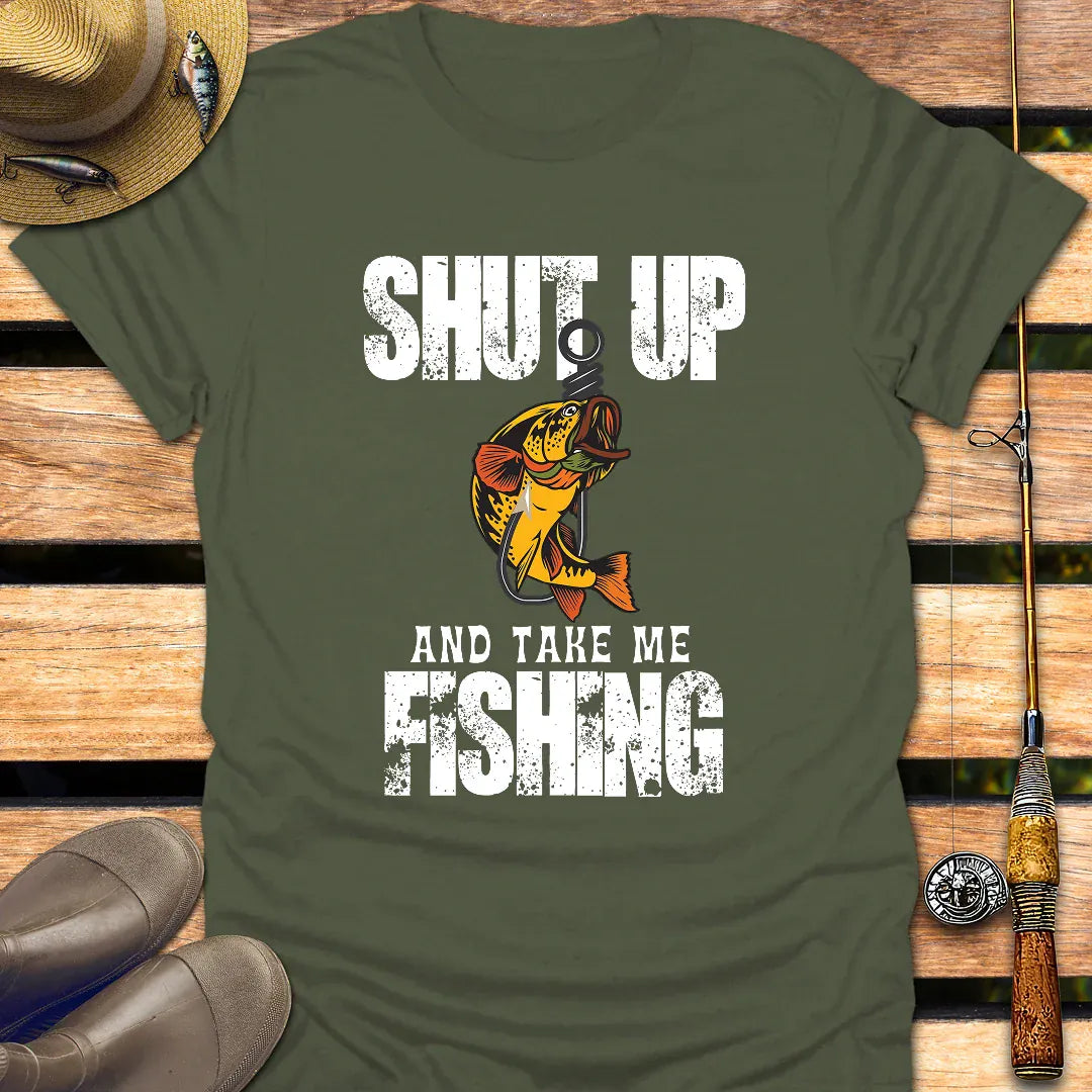 SHUT UP T-Shirt FISHING T-Shirt Military Green / S