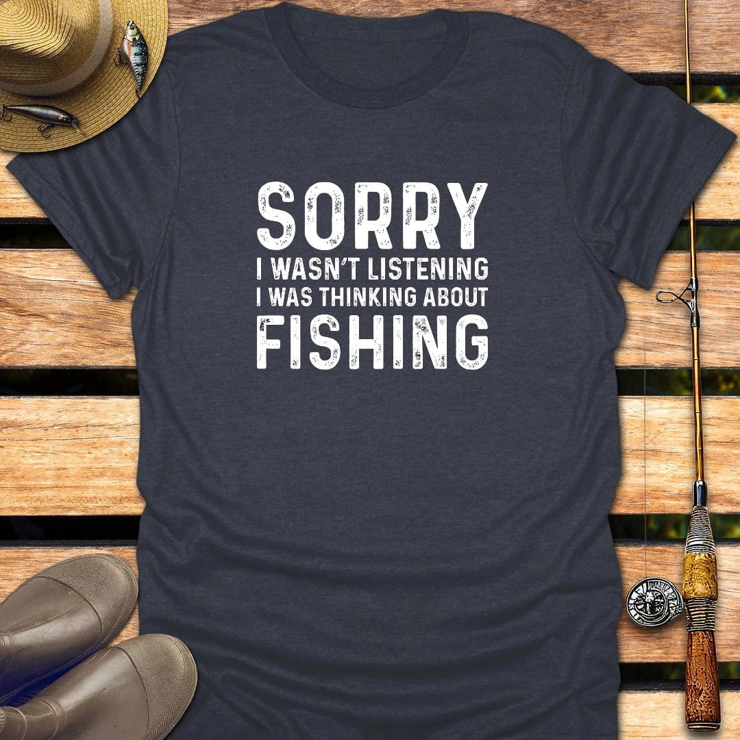 SORRY I WASN'T LISTENING T-Shirt FISHING T-Shirt Heather Navy / S