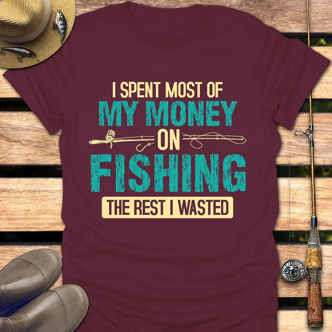 SPENT MONEY ON FISHING T-Shirt FISHING T-Shirt Maroon / S