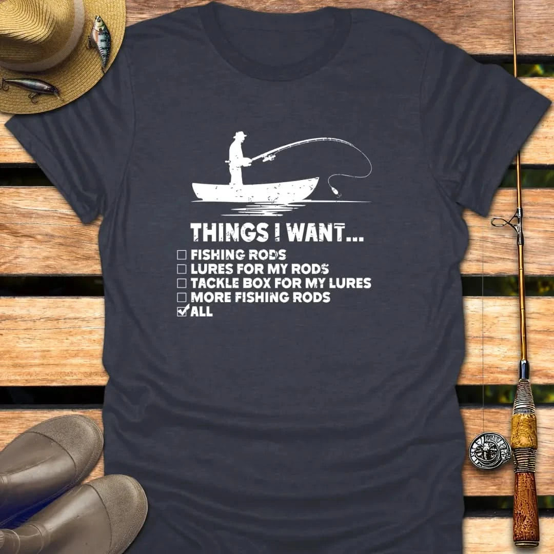 THINGS I WANT T-Shirt FISHING T-Shirt