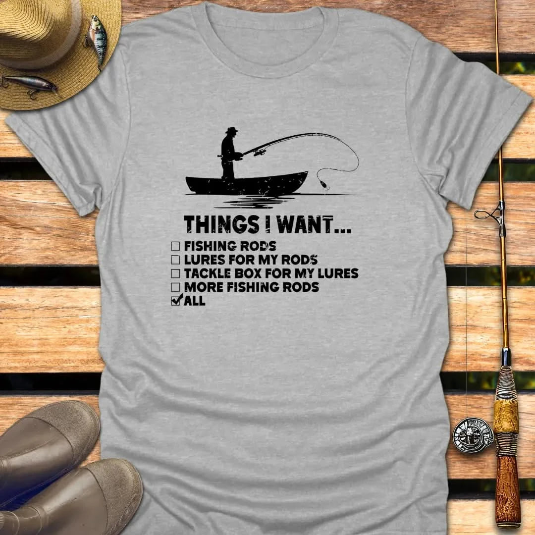 THINGS I WANT T-Shirt FISHING T-Shirt