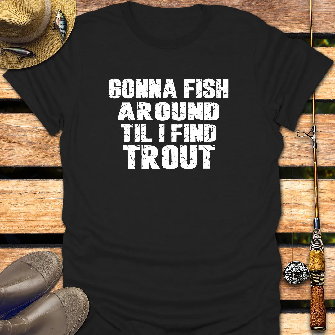 TIL I FIND TROUT T-Shirt FISHING T-Shirt Black / S