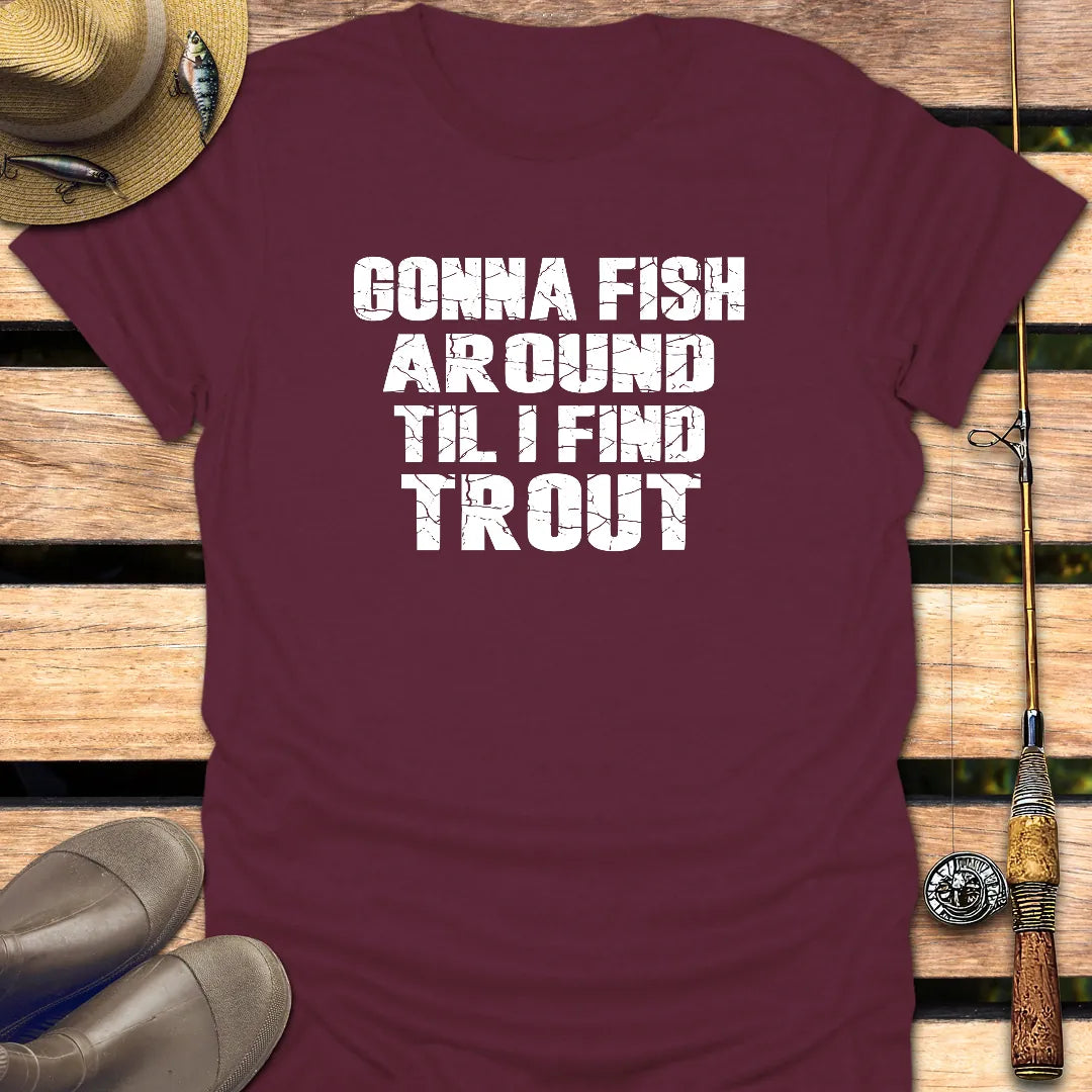 TIL I FIND TROUT T-Shirt FISHING T-Shirt Maroon / S