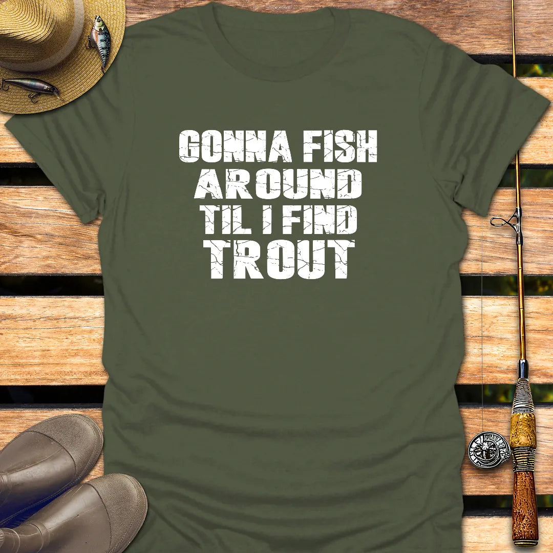TIL I FIND TROUT T-Shirt FISHING T-Shirt Military Green / S