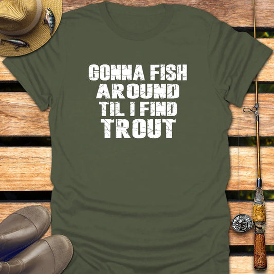 TIL I FIND TROUT T-Shirt FISHING T-Shirt Military Green / S